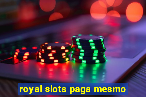 royal slots paga mesmo